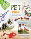 Pet Hobbies: Pet Care, Aquariums, Training & More: Pet Care, Aquariums, Training & More - Library Binding