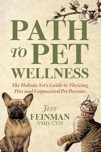 Path to Pet Wellness: The Holistic Vet's Guide to Thriving Pets and Empowered Pet Parents - Paperback